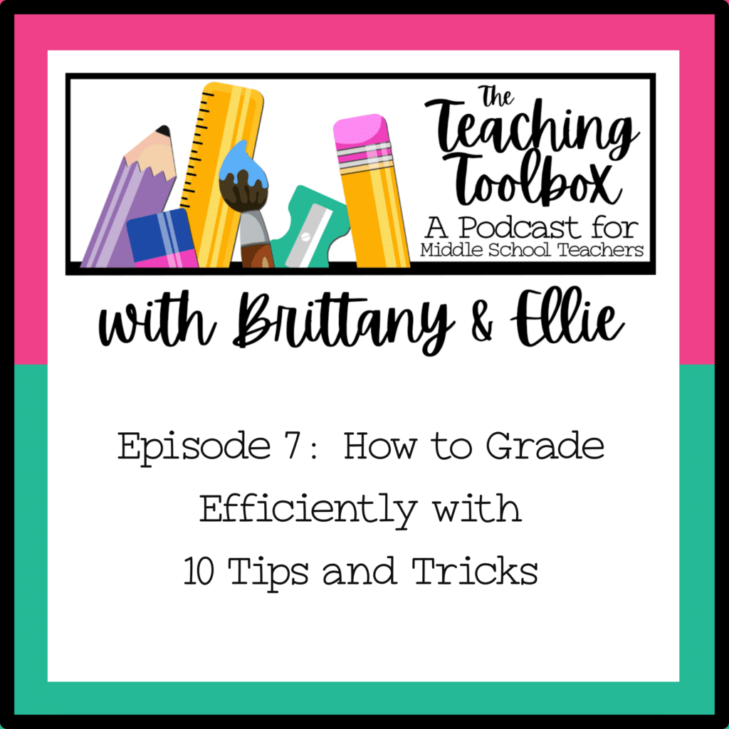 Episode Title Card: The Teaching Toolbox Podcast Logo with Episode 7: How to Grade Efficiently with 10 Tips and Tricks on a background split 50/50 horizontally, with pink on top and teal like green on the bottom.