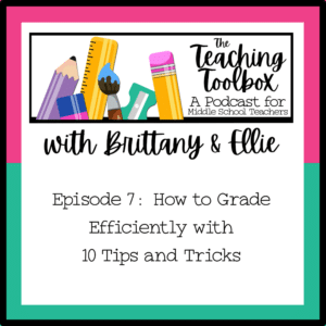 Episode Title Card: The Teaching Toolbox Podcast Logo with Episode 7: How to Grade Efficiently with 10 Tips and Tricks on a background split 50/50 horizontally, with pink on top and teal like green on the bottom.